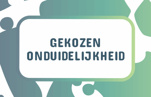 Gekozen onduidelijkheid en de vrijheid die dat oplevert